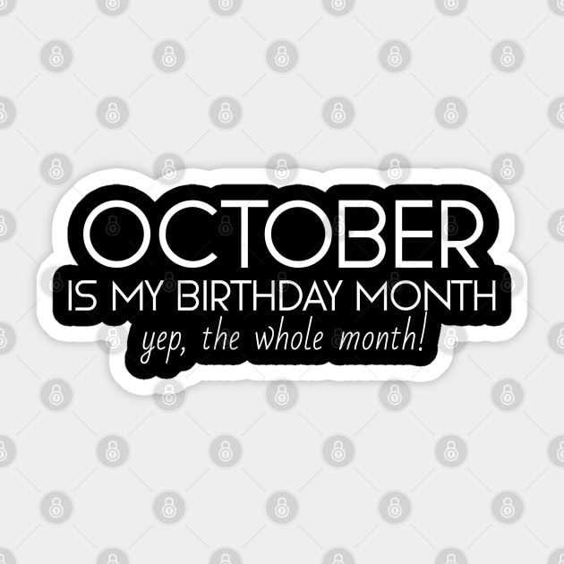 October Is My Birthday Month Yep, The Whole Month Sticker by Textee Store